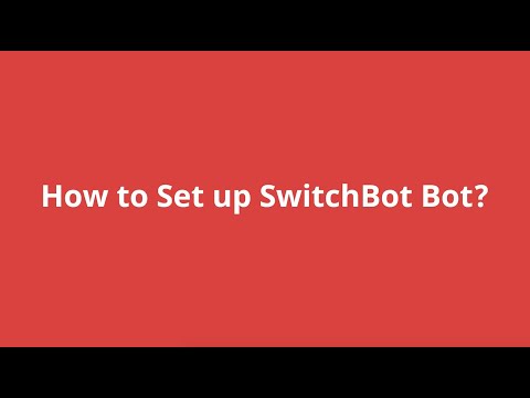 SwitchBot Bot | How to Set up SwitchBot Bot