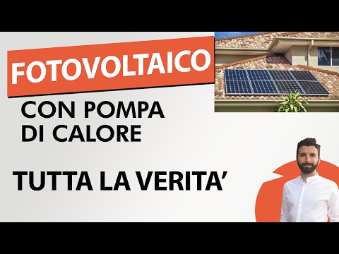 Fotovoltaico e Pompa di calore: tutta la verità