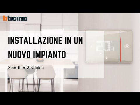 Smarther termostato connesso di BTicino: installazione in nuovo impianto