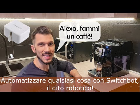 Alexa mi fa il caffè - Automatizzare qualsiasi cosa con Switchbot Bot, il dito robotico.